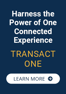 Harness the Power of One Connected Experience - Transact One - Learn More